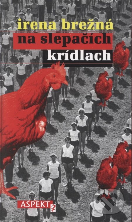 Kniha: Na slepačích krídlach (Irena Brežná). Aspekt, 2008 Kniha: Na slepačích krídlach (Irena Brežná). Aspekt, 2008