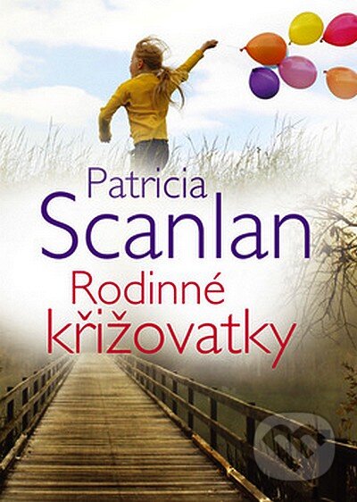 Kniha: Rodinné křižovatky (Patricia Scanlan). BB/art, 2008 Kniha: Rodinné křižovatky (Patricia Scanlan). BB/art, 2008