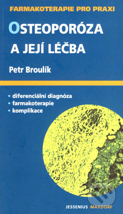 Kniha: Osteoporóza a její léčba (Petr Broulík). Maxdorf, 2008 Kniha: Osteoporóza a její léčba (Petr Broulík). Maxdorf, 2008