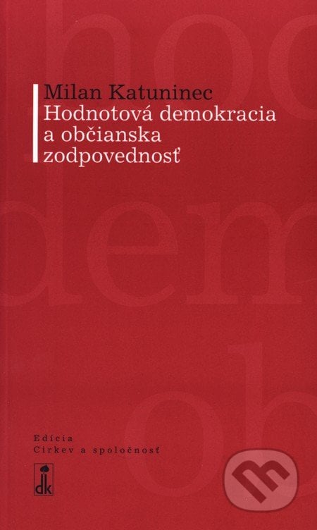 Hodnotová demokracia a občianska zodpovednosť - Milan Katuninec, Dobrá kniha, 2008