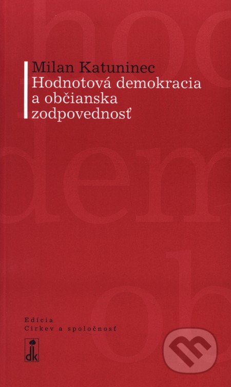 Hodnotová demokracia a občianska zodpovednosť - Milan Katuninec, Dobrá kniha, 2008