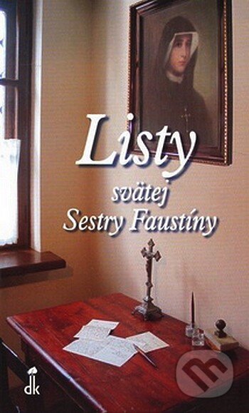 Kniha: Listy svätej Sestry Faustíny (Beata Piekutová). Dobrá kniha, 2008 Kniha: Listy svätej Sestry Faustíny (Beata Piekutová). Dobrá kniha, 2008