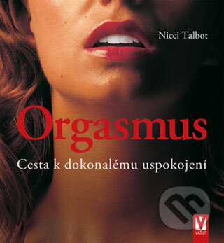 Kniha: Orgasmus (Nicci Talbot). Vašut, 2008 Kniha: Orgasmus (Nicci Talbot). Vašut, 2008