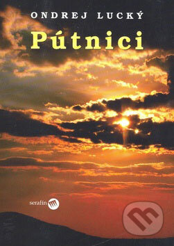 Kniha: Pútnici (Ondrej Lucký). Serafín, 2007 Kniha: Pútnici (Ondrej Lucký). Serafín, 2007