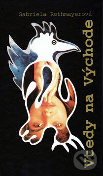 Kniha: Vtedy na Východe (Gabriela Rothmayerová). Vydavateľstvo Spolku slovenských spisovateľov, 2008 Kniha: Vtedy na Východe (Gabriela Rothmayerová). Vydavateľstvo Spolku slovenských spisovateľov, 2008