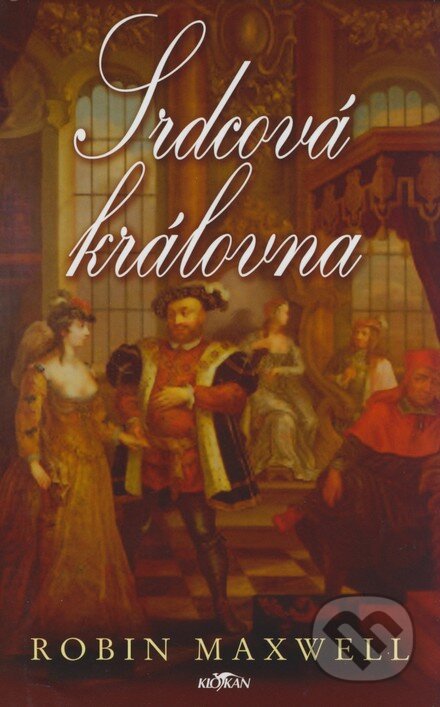 Kniha: Srdcová královna (Robin Maxwell). Alpress, 2008 Kniha: Srdcová královna (Robin Maxwell). Alpress, 2008
