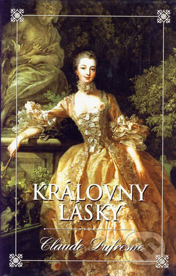 Kniha: Královny lásky (Claude Dufresne). Domino, 2003 Kniha: Královny lásky (Claude Dufresne). Domino, 2003