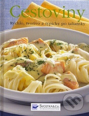 Kniha: Cestoviny (Svojtka&Co.). Svojtka&Co., 2008 Kniha: Cestoviny (Svojtka&Co.). Svojtka&Co., 2008