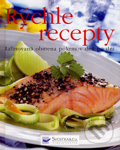 Kniha: Rýchle recepty (Svojtka&Co.). Svojtka&Co., 2008 Kniha: Rýchle recepty (Svojtka&Co.). Svojtka&Co., 2008