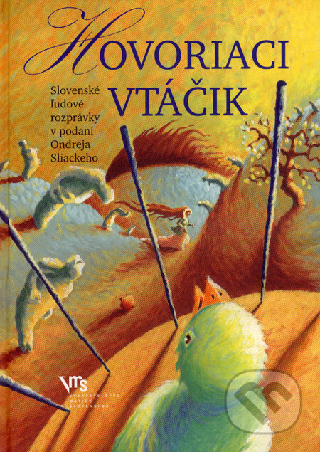 Kniha: Hovoriaci vtáčik (Ondrej Sliacky). Vydavateľstvo Matice slovenskej, 2008 Kniha: Hovoriaci vtáčik (Ondrej Sliacky). Vydavateľstvo Matice slovenskej, 2008