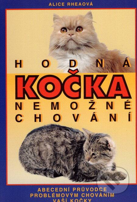 Kniha: Hodná kočka - nemožné chování (Alice Rhea). Práh, 2008 Kniha: Hodná kočka - nemožné chování (Alice Rhea). Práh, 2008