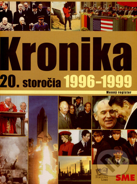 Kniha: Kronika 20. storočia 1996 - 1999 (Fortuna Libri). Fortuna Libri, 2007 Kniha: Kronika 20. storočia 1996 - 1999 (Fortuna Libri). Fortuna Libri, 2007