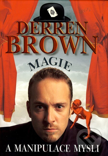 Magie a manipulace mysli - Derren Brown, Argo, 2008