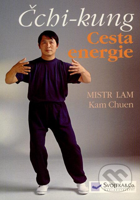 Kniha: Čchi-kung (Mistr Lam Kam Chuen). Svojtka&Co., 2007 Kniha: Čchi-kung (Mistr Lam Kam Chuen). Svojtka&Co., 2007