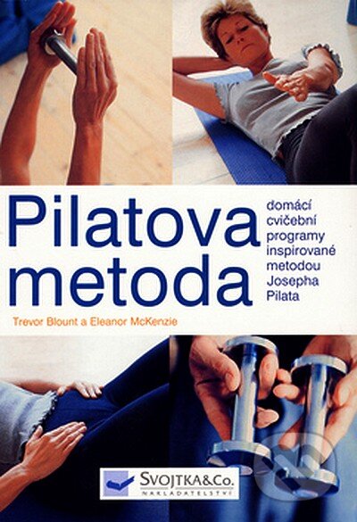 Kniha: Pilatova metoda (Eleanor McKenzie). Svojtka&Co., 2008 Kniha: Pilatova metoda (Eleanor McKenzie). Svojtka&Co., 2008