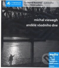 Audiokniha: Andělé všedního dne (Michal Viewegh). Tympanum, 2008 Audiokniha: Andělé všedního dne (Michal Viewegh). Tympanum, 2008