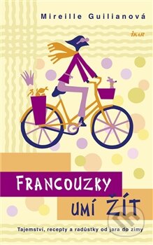 Kniha: Francouzky umí žít (Mireille Guiliano). Ikar CZ, 2012 Kniha: Francouzky umí žít (Mireille Guiliano). Ikar CZ, 2012