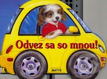 Kniha: Odvez sa so mnou! (Matys). Matys, 2008 Kniha: Odvez sa so mnou! (Matys). Matys, 2008