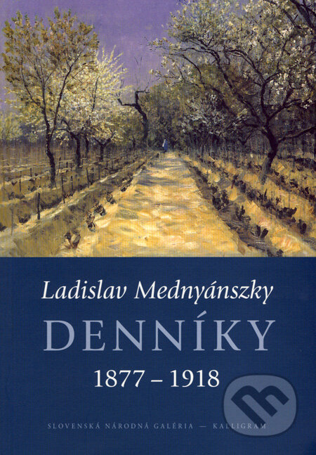 Kniha: Denníky 1877 - 1918 (Ladislav Mednyánszky). Kalligram, 2007 Kniha: Denníky 1877 - 1918 (Ladislav Mednyánszky). Kalligram, 2007