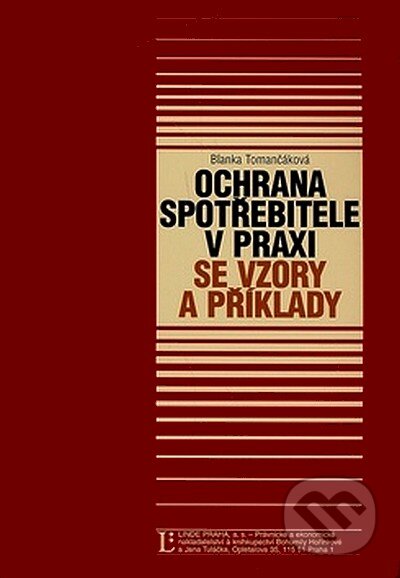 Kniha: Ochrana spotřebitele v praxi se vzory a příklady (Blanka Tomančáková). Linde, 2008 Kniha: Ochrana spotřebitele v praxi se vzory a příklady (Blanka Tomančáková). Linde, 2008