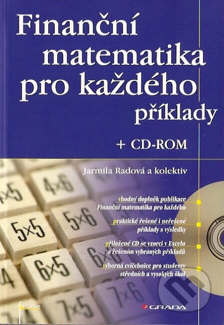 Kniha: Finanční matematika pro každého + CD-ROM (Grada). Grada, 2008 Kniha: Finanční matematika pro každého + CD-ROM (Grada). Grada, 2008