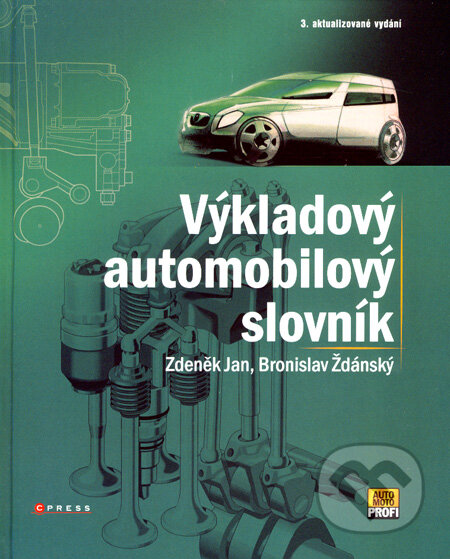 Kniha: Výkladový automobilový slovník (Zdeněk Jan a Bronislav Ždánský). CPRESS, 2008 Kniha: Výkladový automobilový slovník (Zdeněk Jan a Bronislav Ždánský). CPRESS, 2008