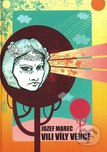 Kniha: Vili víly vence (Jozef Marec). Artis Omnis, 2007 Kniha: Vili víly vence (Jozef Marec). Artis Omnis, 2007