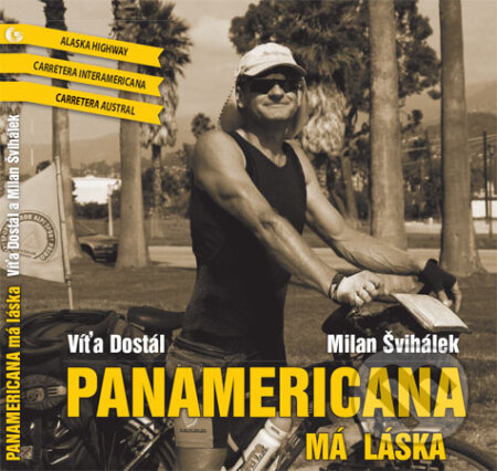 Kniha: Panamericana, má láska (Milan Švihálek a Víťa Dostál). Grafis, 2008 Kniha: Panamericana, má láska (Milan Švihálek a Víťa Dostál). Grafis, 2008