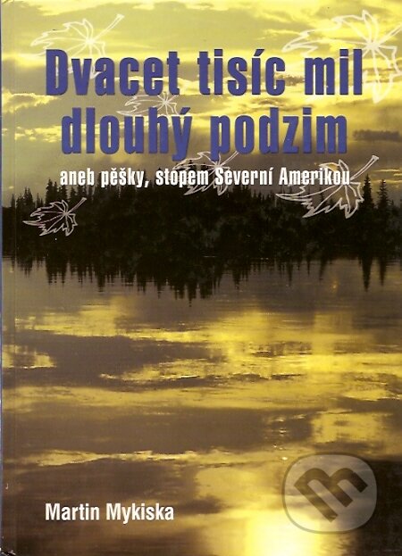 Kniha: Dvacet tisíc mil dlouhý podzim (Martin Mykiska). Martin Mykiska, 2001 Kniha: Dvacet tisíc mil dlouhý podzim (Martin Mykiska). Martin Mykiska, 2001