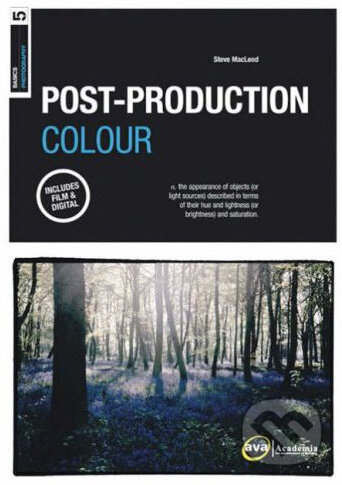 Kniha: Basics Photography: Post-Production Colour (Steve Macleod). Ava, 2008 Kniha: Basics Photography: Post-Production Colour (Steve Macleod). Ava, 2008