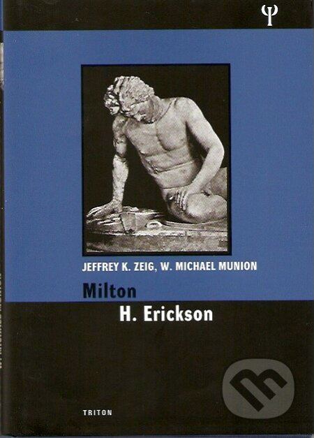 Milton H. Ericson - Jeffrey K. Zeig, W. Michael Munion, Triton, 2007
