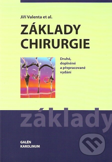 Kniha: Základy chirurgie (Jiří Valenta). Galén, Karolinum, 2007 Kniha: Základy chirurgie (Jiří Valenta). Galén, Karolinum, 2007