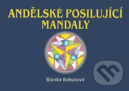 Andělské posilující mandaly - Blanka Bobotová, Fontána, 2007