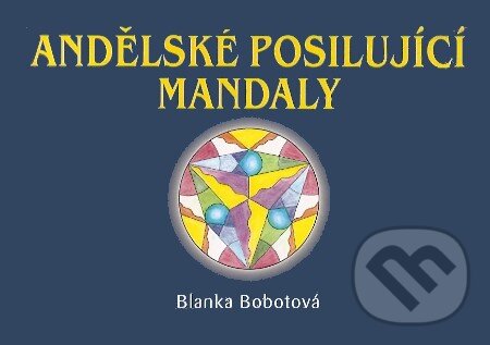 Kniha: Andělské posilující mandaly (Blanka Bobotová). Fontána, 2007 Kniha: Andělské posilující mandaly (Blanka Bobotová). Fontána, 2007