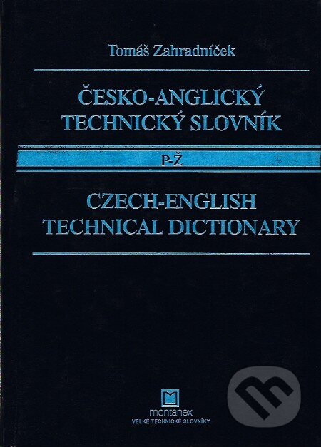 Česko-anglický technický slovník P - Ž - Tomáš Zahradníček, Montanex, 2002