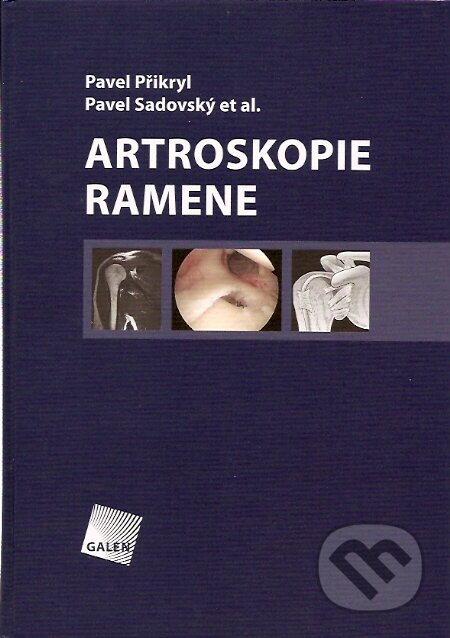 Kniha: Artroskopie ramene (Pavel Přikryl a Pavel Sadovský). Galén, 2007 Kniha: Artroskopie ramene (Pavel Přikryl a Pavel Sadovský). Galén, 2007