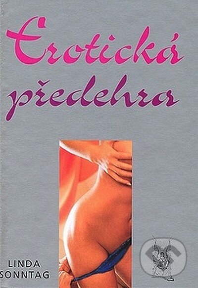 Kniha: Erotická předehra (Linda Sonntag). Ottovo nakladatelství, 2008 Kniha: Erotická předehra (Linda Sonntag). Ottovo nakladatelství, 2008