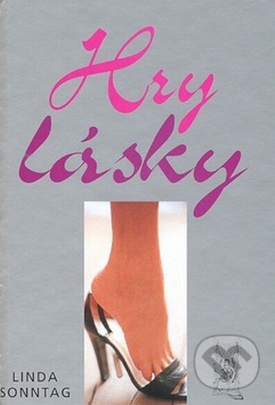 Kniha: Hry lásky (Linda Sonntag). Ottovo nakladatelství, 2008 Kniha: Hry lásky (Linda Sonntag). Ottovo nakladatelství, 2008