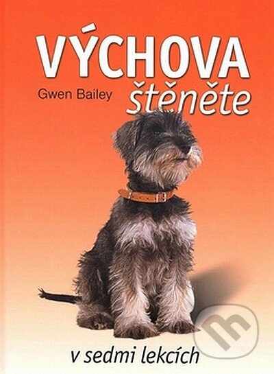 Kniha: Výchova štěněte (Gwen Bailey). Ottovo nakladatelství, 2008 Kniha: Výchova štěněte (Gwen Bailey). Ottovo nakladatelství, 2008
