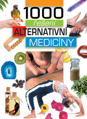Kniha: 1000 řešení alternativní medicíny (SUN). SUN, 2008 Kniha: 1000 řešení alternativní medicíny (SUN). SUN, 2008