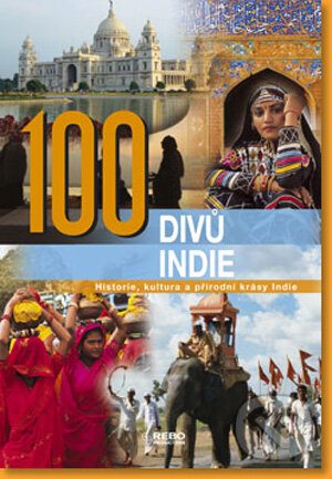 Kniha: 100 divů Indie (Rebo). Rebo, 2008 Kniha: 100 divů Indie (Rebo). Rebo, 2008