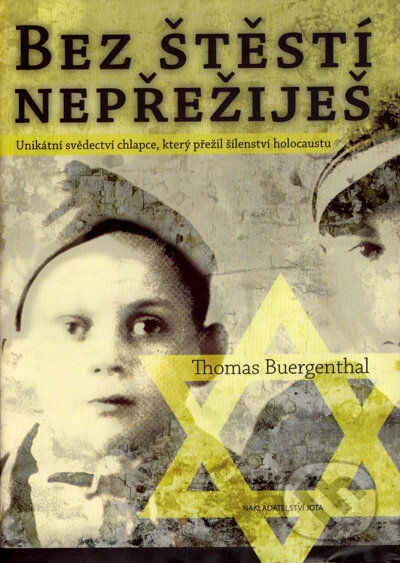 Kniha: Bez štěstí nepřežiješ (Thomas Buergenthal). Jota, 2008 Kniha: Bez štěstí nepřežiješ (Thomas Buergenthal). Jota, 2008