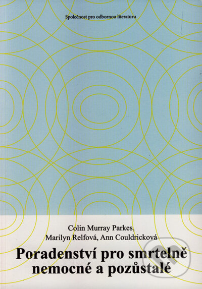 Kniha: Poradenství pro smrtelně nemocné a pozůstalé (Colin Murray a kolektív). Společnost pro odbornou literaturu, 2008 Kniha: Poradenství pro smrtelně nemocné a pozůstalé (Colin Murray a kolektív). Společnost pro odbornou literaturu, 2008