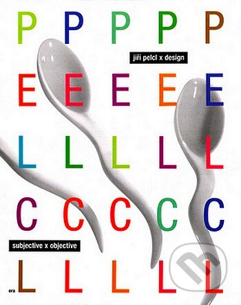 Kniha: Jiří Pelcl x design (Dagmar Koudelková). ERA group, 2006 Kniha: Jiří Pelcl x design (Dagmar Koudelková). ERA group, 2006
