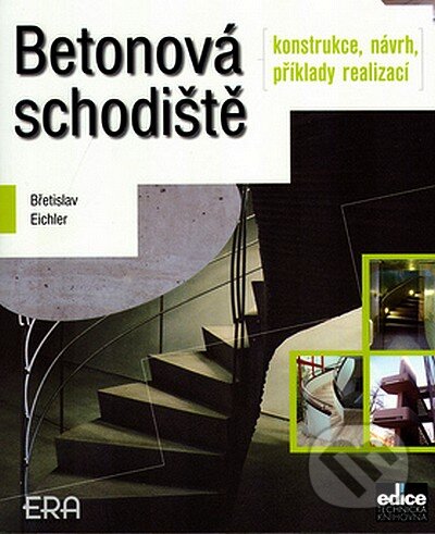 Kniha: Betonová schodiště (Břetislav Eichler). ERA group, 2006 Kniha: Betonová schodiště (Břetislav Eichler). ERA group, 2006