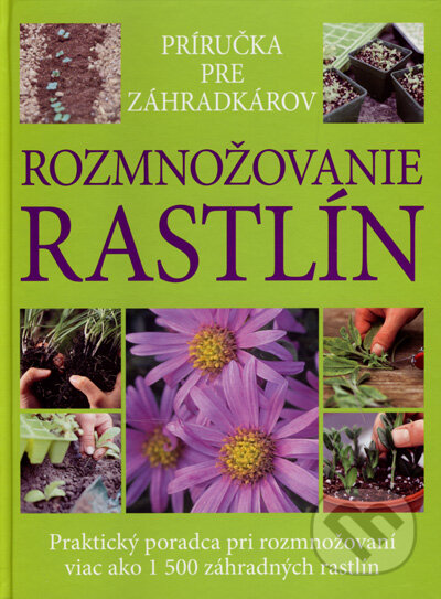 Kniha: Rozmnožovanie rastlín (Alan Toogood). Slovart, 2008 Kniha: Rozmnožovanie rastlín (Alan Toogood). Slovart, 2008
