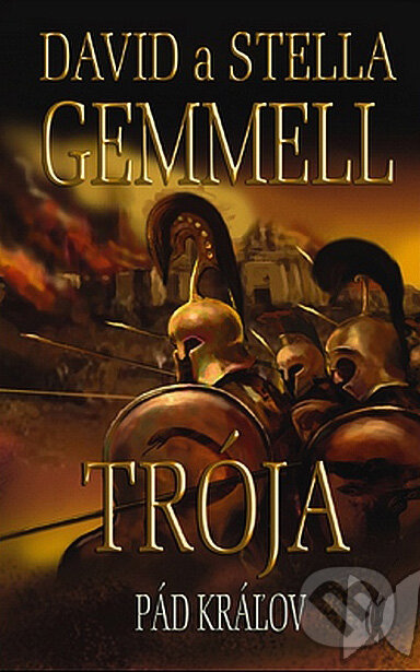 Kniha: Trója - Pád kráľov (David Gemmell a Stella Gemmell). Slovart, 2008 Kniha: Trója - Pád kráľov (David Gemmell a Stella Gemmell). Slovart, 2008