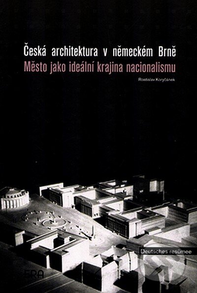 Kniha: Česká architektura v německém Brně (Rostislav Koryčánek). ERA group, 2003 Kniha: Česká architektura v německém Brně (Rostislav Koryčánek). ERA group, 2003