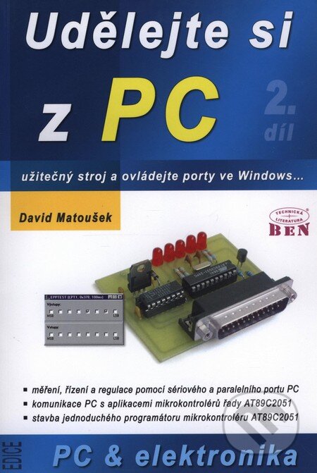 Kniha: Udělejte si z PC 2 (David Matoušek). BEN - technická literatura, 2002 Kniha: Udělejte si z PC 2 (David Matoušek). BEN - technická literatura, 2002