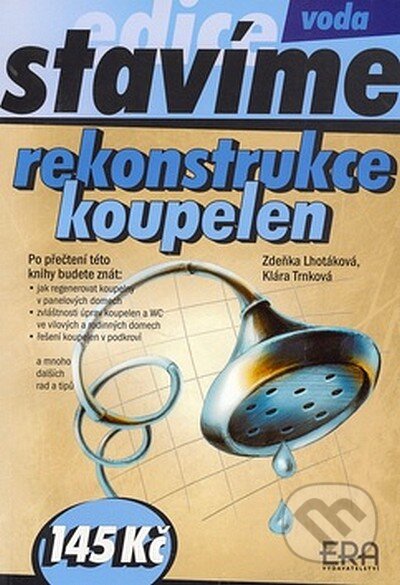 Kniha: Rekonstrukce koupelen (Klára Trnková a Zdeňka Lhotáková). ERA group, 2005 Kniha: Rekonstrukce koupelen (Klára Trnková a Zdeňka Lhotáková). ERA group, 2005